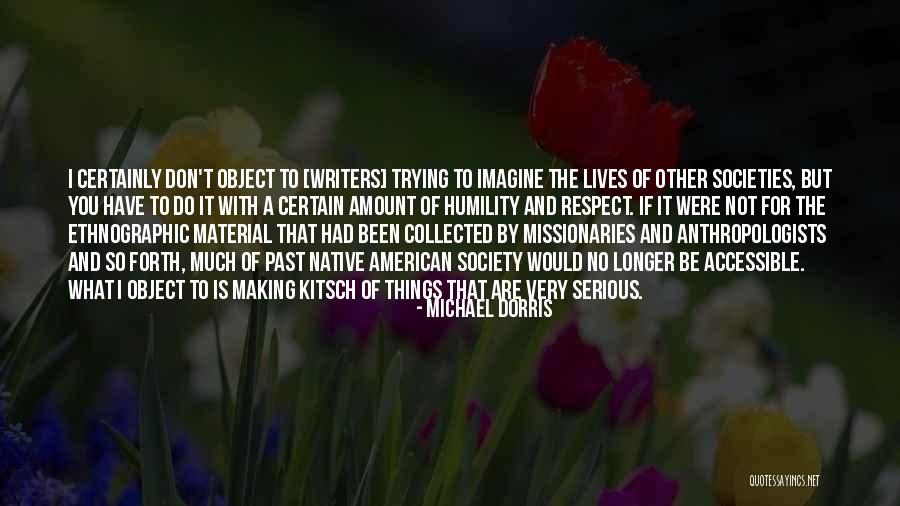 Anthropologists Quotes By Michael Dorris Anthropologists Quotes By Michael Dorris