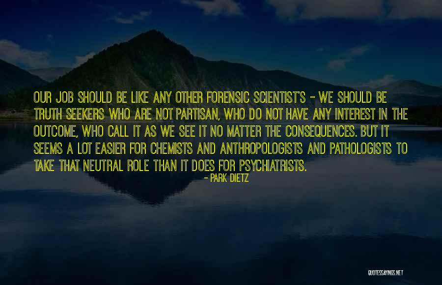 Anthropologists Quotes By Park Dietz Anthropologists Quotes By Park Dietz