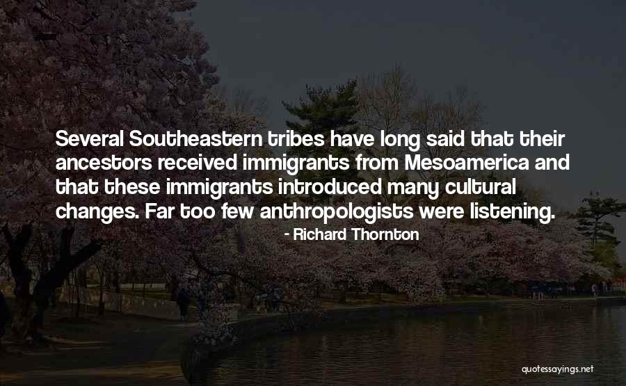 Anthropologists Quotes By Richard Thornton Anthropologists Quotes By Richard Thornton