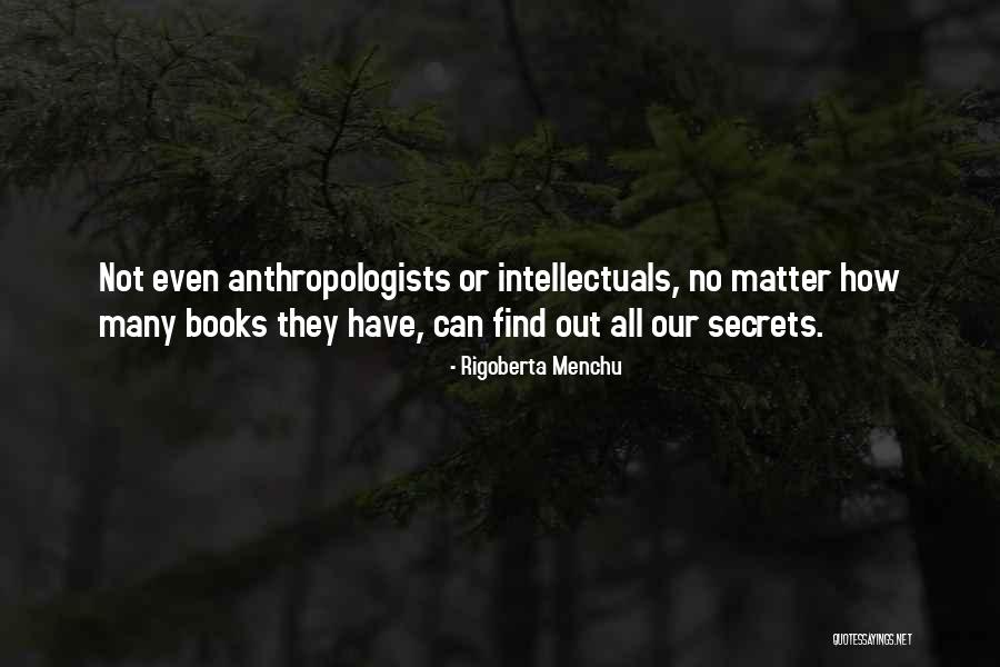 Anthropologists Quotes By Rigoberta Menchu Anthropologists Quotes By Rigoberta Menchu