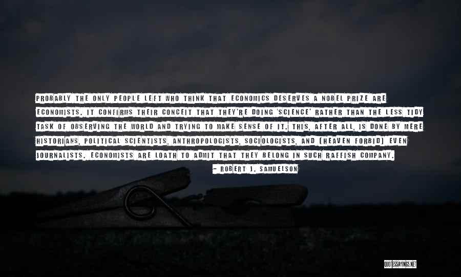 Anthropologists Quotes By Robert J. Samuelson Anthropologists Quotes By Robert J. Samuelson