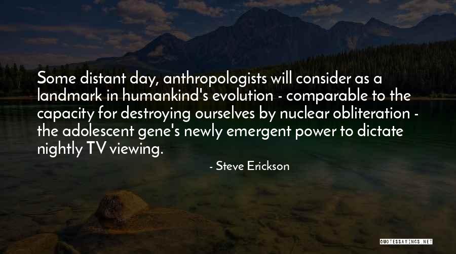 Anthropologists Quotes By Steve Erickson Anthropologists Quotes By Steve Erickson