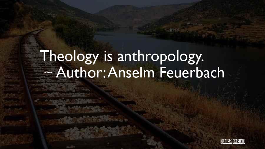 Anthropology Quotes By Anselm Feuerbach