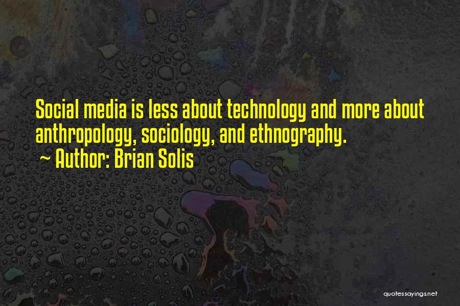 Anthropology Quotes By Brian Solis