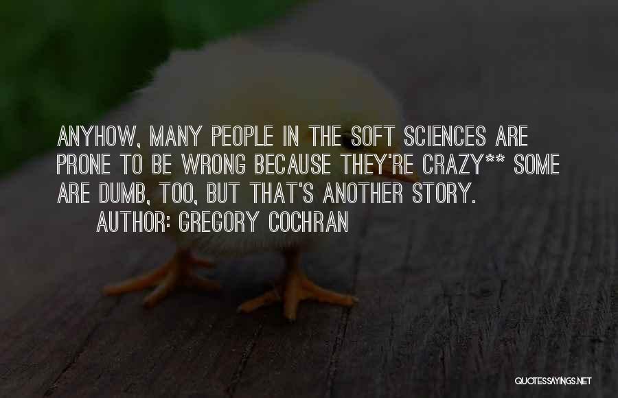 Anthropology Quotes By Gregory Cochran