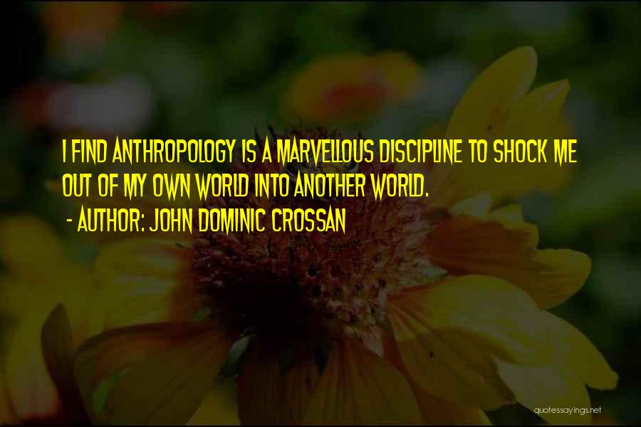 Anthropology Quotes By John Dominic Crossan