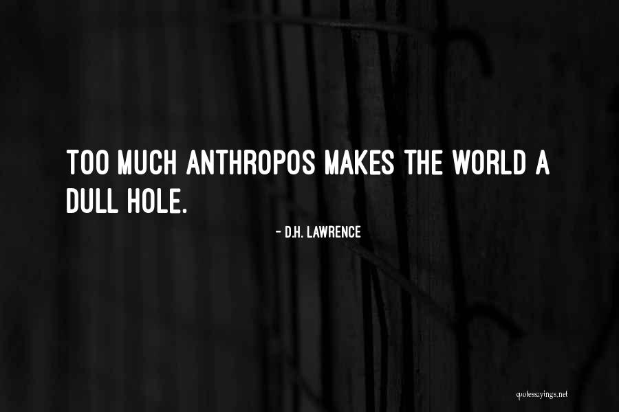 Anthropos Quotes By D.H. Lawrence Anthropos Quotes By D.H. Lawrence