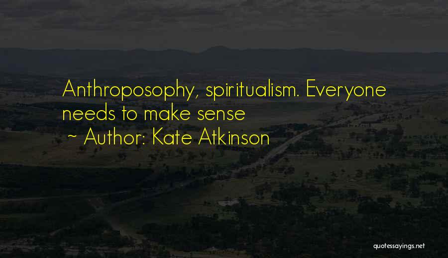 Anthroposophy Quotes By Kate Atkinson