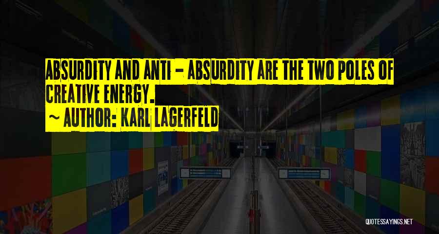 Anti Absurdity Quotes By Karl Lagerfeld