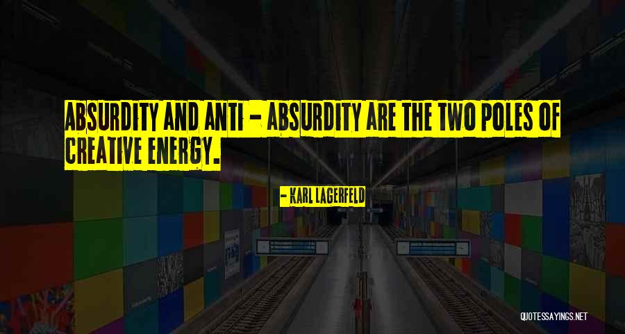 Anti Absurdity Quotes By Karl Lagerfeld Anti Absurdity Quotes By Karl Lagerfeld