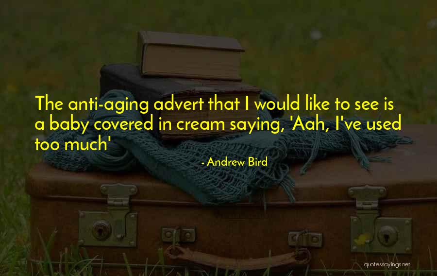 Anti Aging Quotes By Andrew Bird