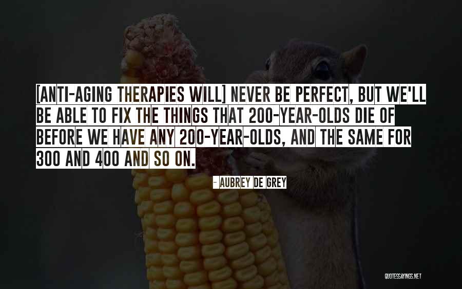 Anti Aging Quotes By Aubrey De Grey