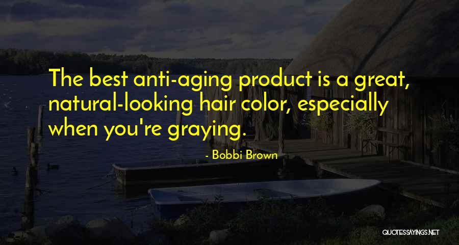 Anti Aging Quotes By Bobbi Brown