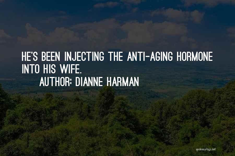 Anti Aging Quotes By Dianne Harman