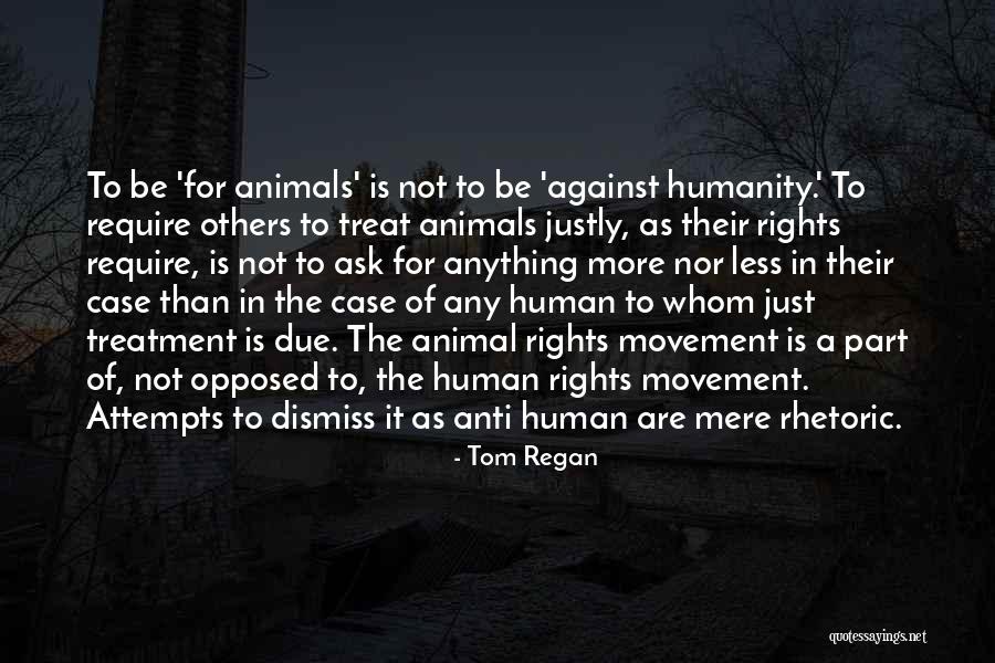 Anti Animal Rights Quotes By Tom Regan Anti Animal Rights Quotes By Tom Regan