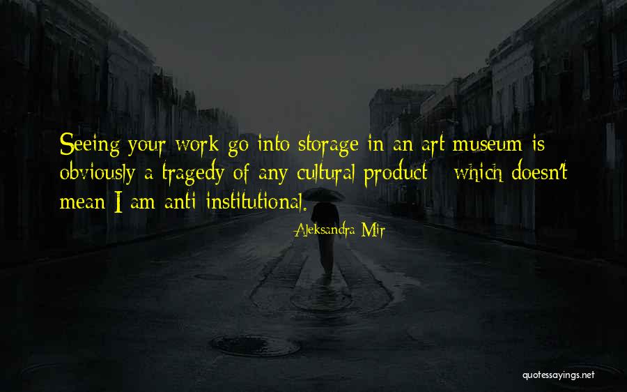 Anti Art Quotes By Aleksandra Mir Anti Art Quotes By Aleksandra Mir