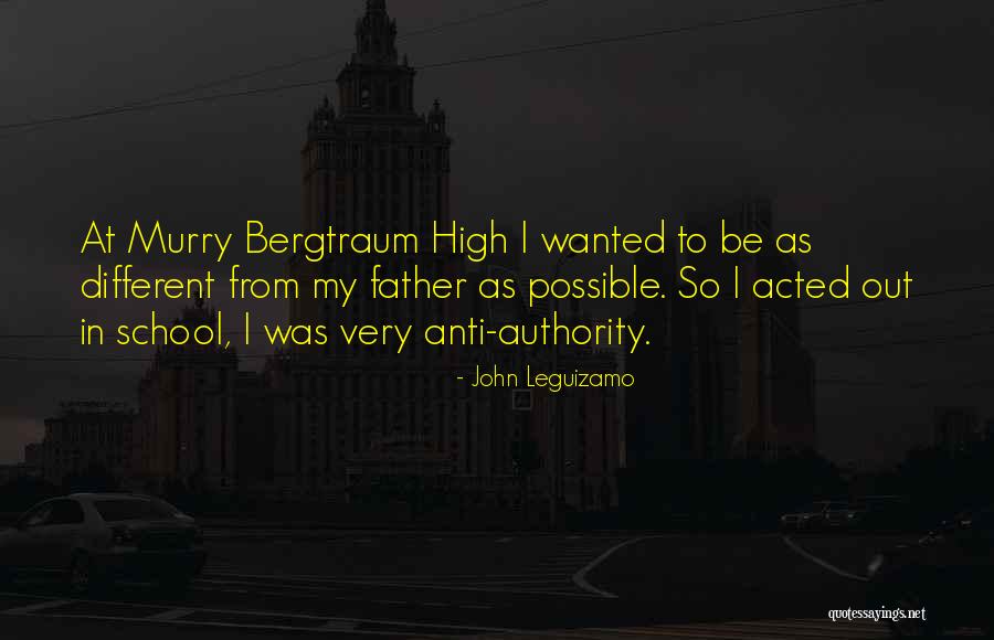 Anti Authority Quotes By John Leguizamo Anti Authority Quotes By John Leguizamo