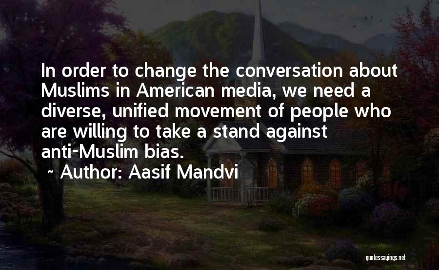 Anti Bias Quotes By Aasif Mandvi