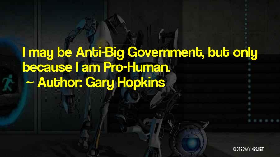 Anti Big Government Quotes By Gary Hopkins