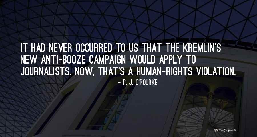 Anti Booze Quotes By P. J. O'Rourke Anti Booze Quotes By P. J. O'Rourke