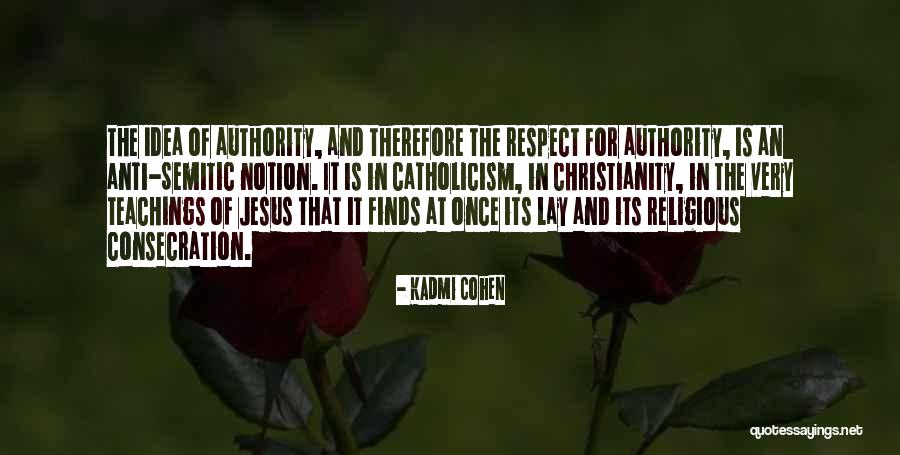 Anti-catholicism Quotes By Kadmi Cohen Anti-catholicism Quotes By Kadmi Cohen