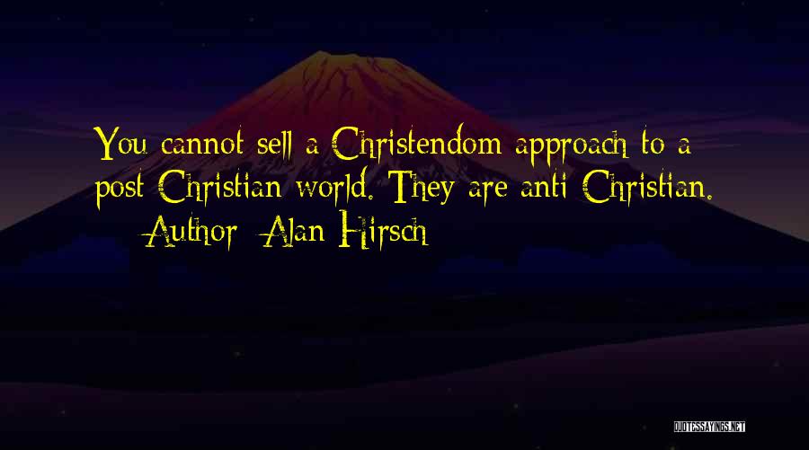 Anti Christian Quotes By Alan Hirsch