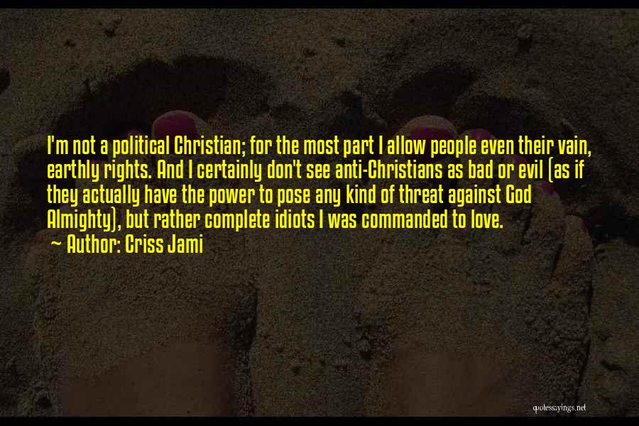 Anti Christian Quotes By Criss Jami