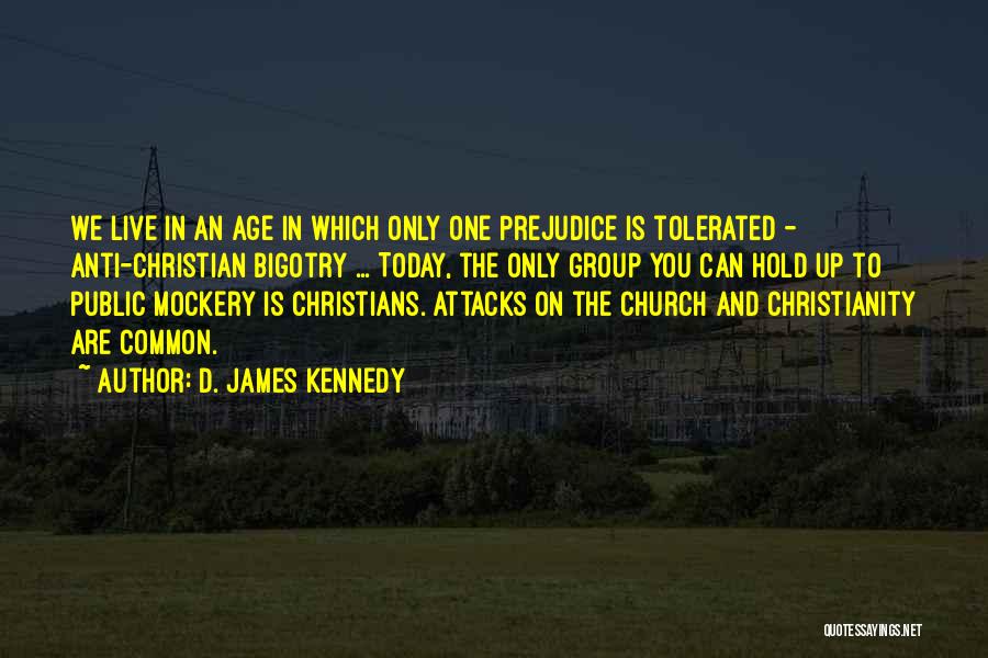 Anti Christian Quotes By D. James Kennedy