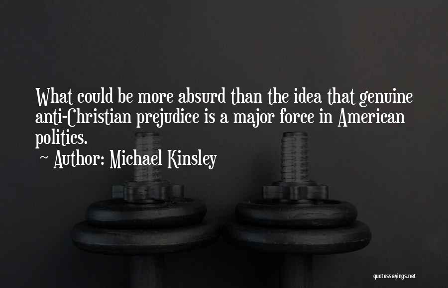 Anti Christian Quotes By Michael Kinsley