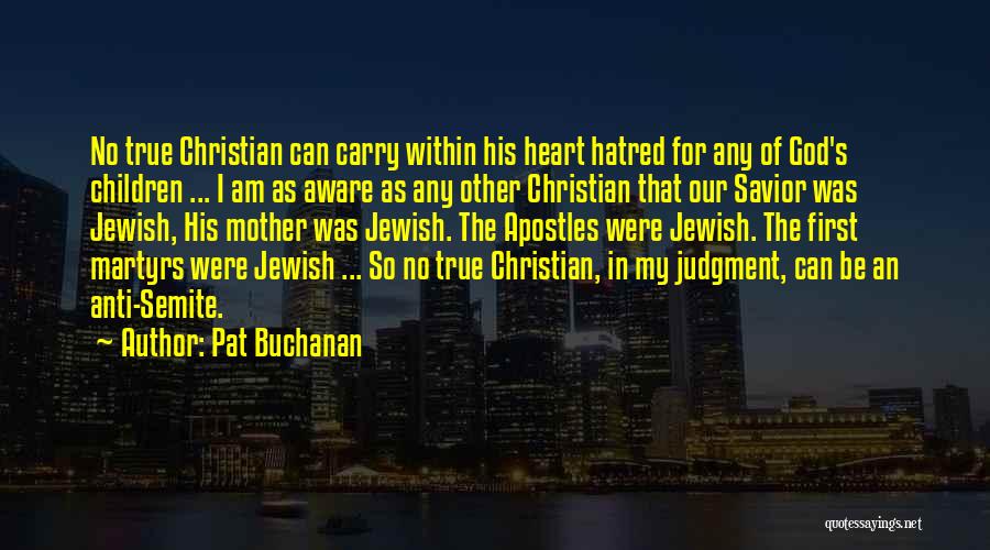 Anti Christian Quotes By Pat Buchanan