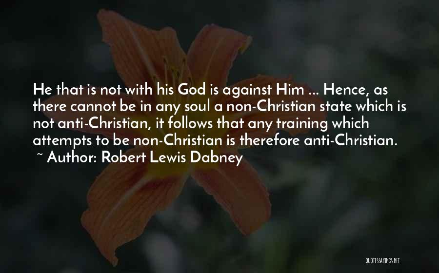 Anti Christian Quotes By Robert Lewis Dabney
