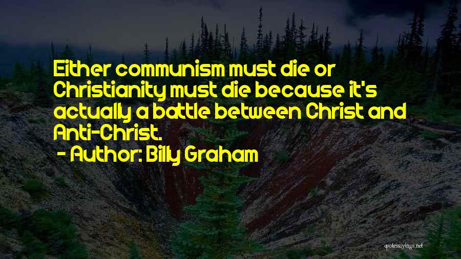 Anti Christianity Quotes By Billy Graham