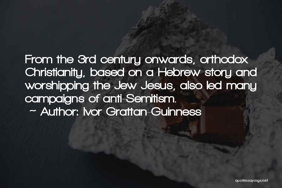 Anti Christianity Quotes By Ivor Grattan-Guinness