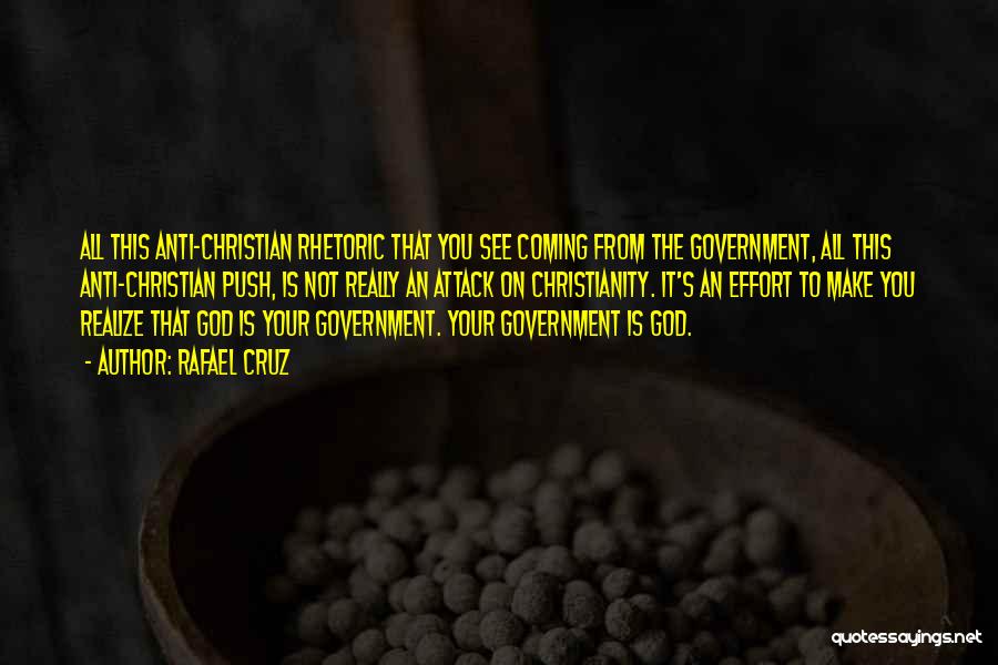 Anti Christianity Quotes By Rafael Cruz