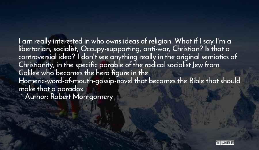 Anti Christianity Quotes By Robert Montgomery