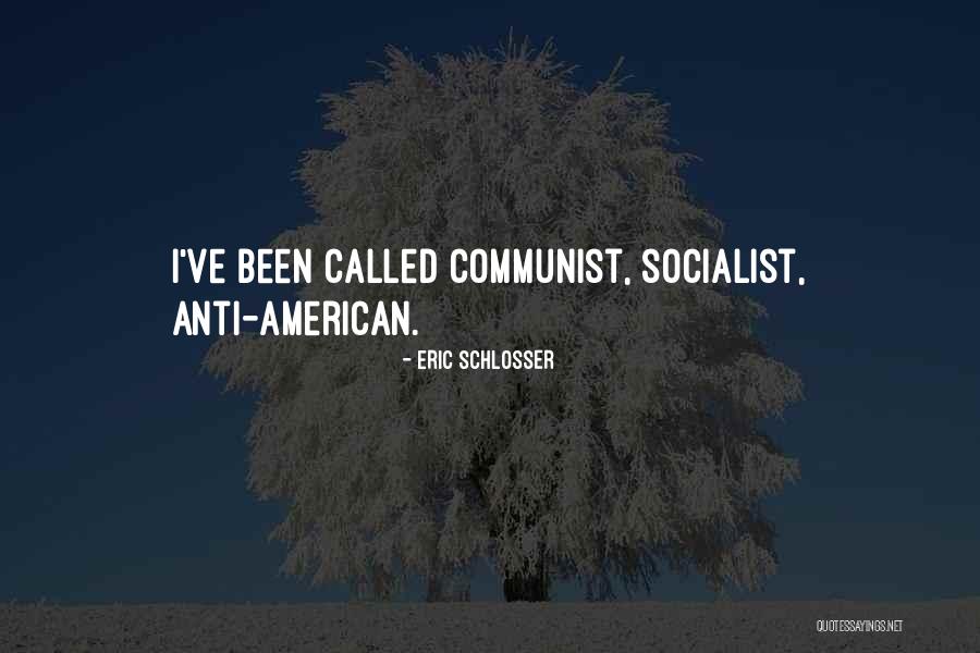 Anti Communist Quotes By Eric Schlosser