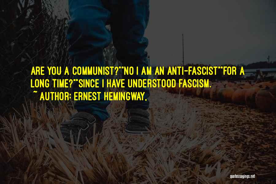 Anti Communist Quotes By Ernest Hemingway,