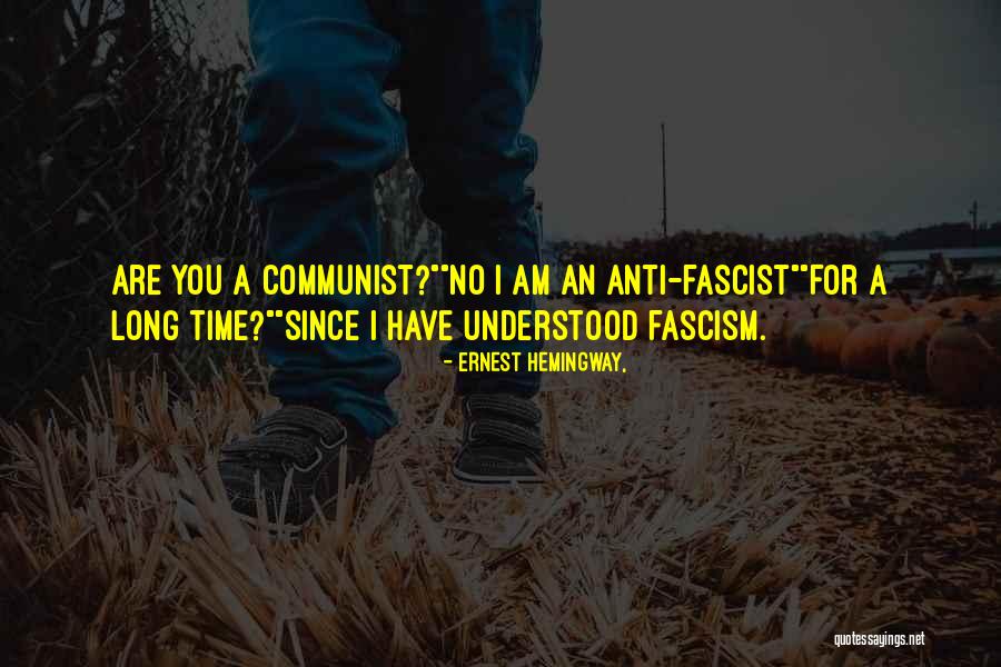 Anti Communist Quotes By Ernest Hemingway,