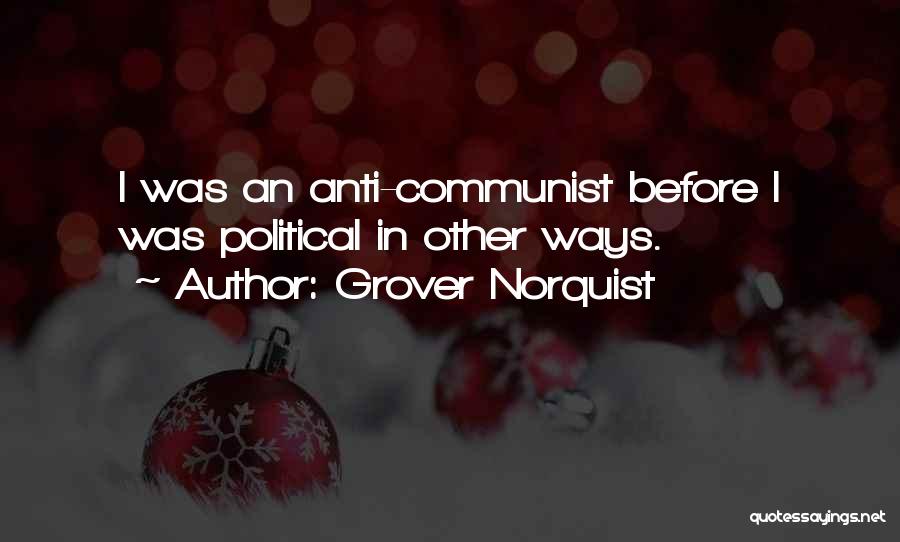 Anti Communist Quotes By Grover Norquist