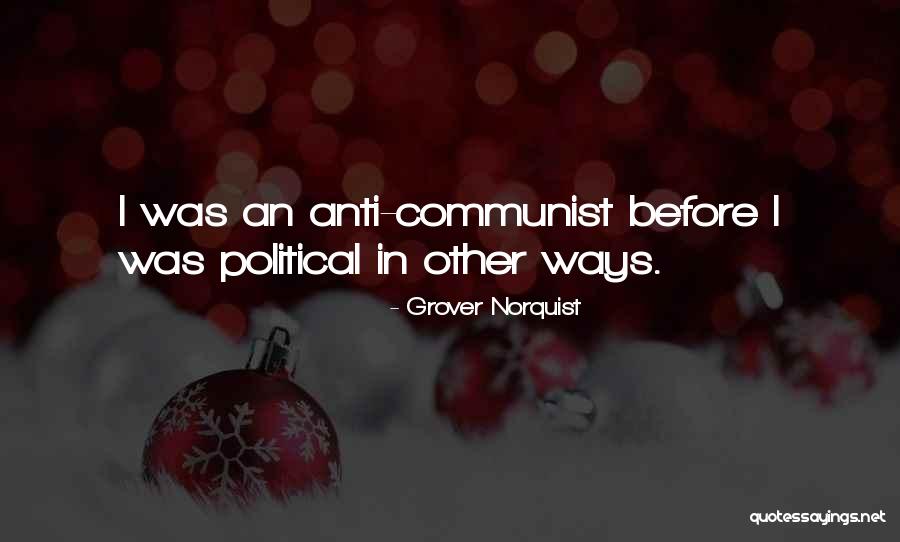 Anti Communist Quotes By Grover Norquist