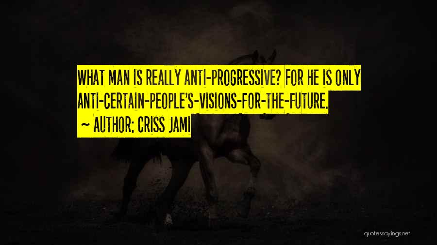 Anti Conservative Quotes By Criss Jami