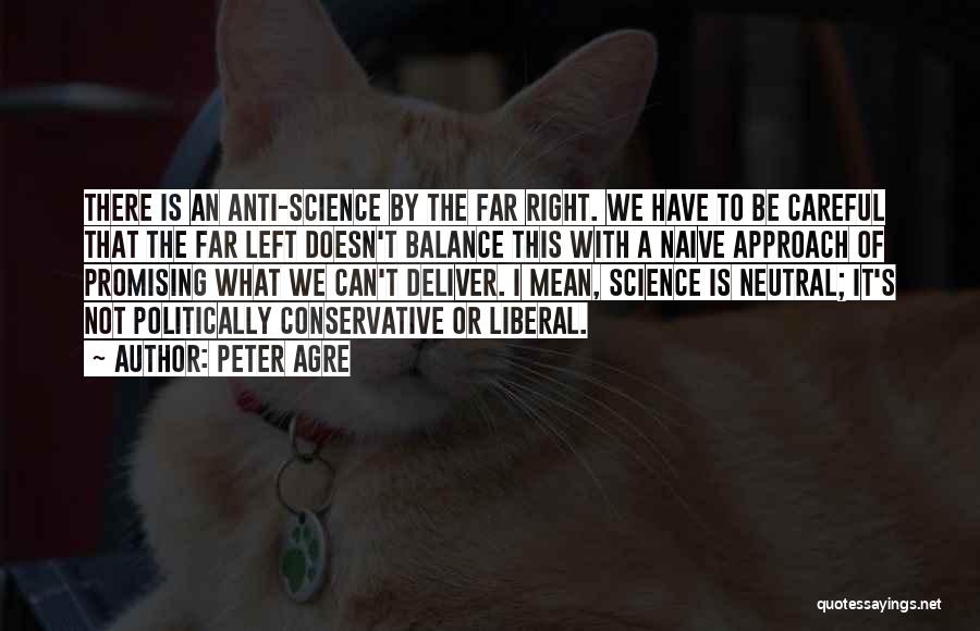 Anti Conservative Quotes By Peter Agre