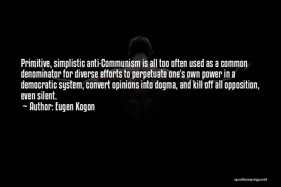 Anti Democratic Quotes By Eugen Kogon