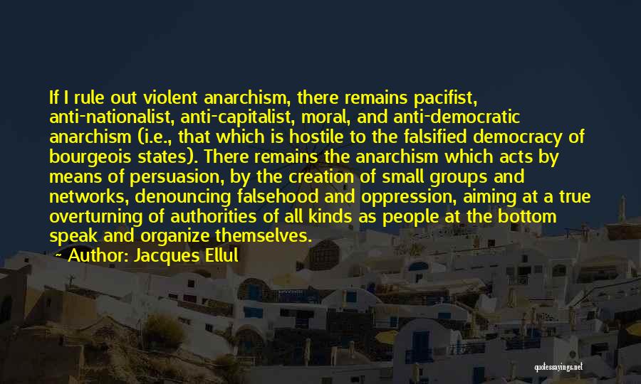 Anti Democratic Quotes By Jacques Ellul