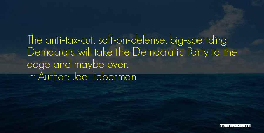 Anti Democratic Quotes By Joe Lieberman