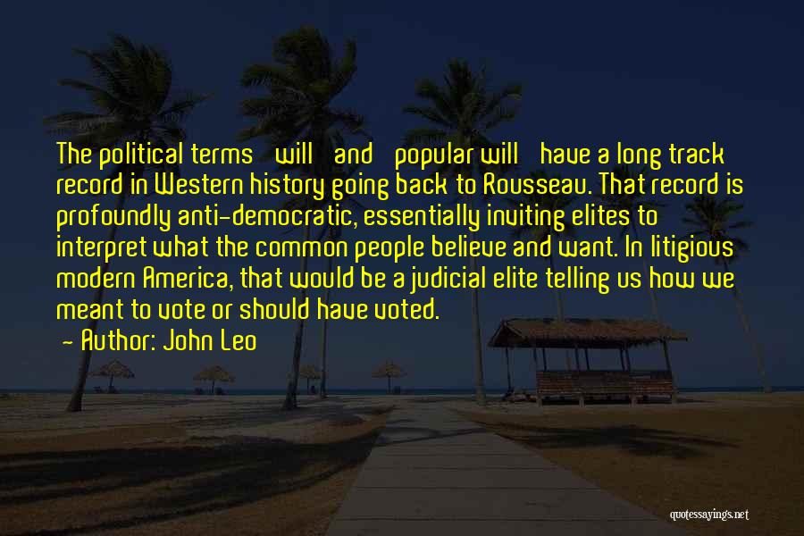 Anti Democratic Quotes By John Leo