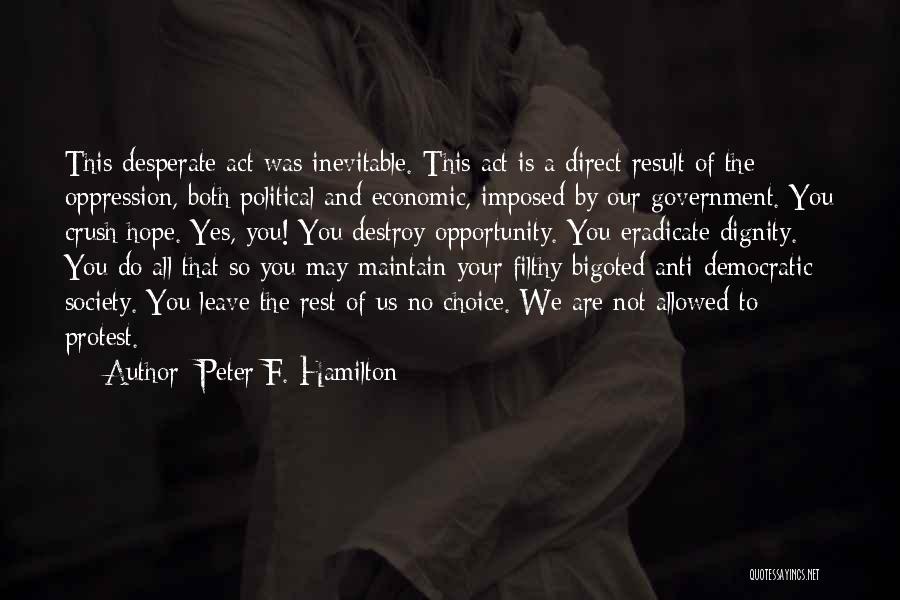 Anti Democratic Quotes By Peter F. Hamilton