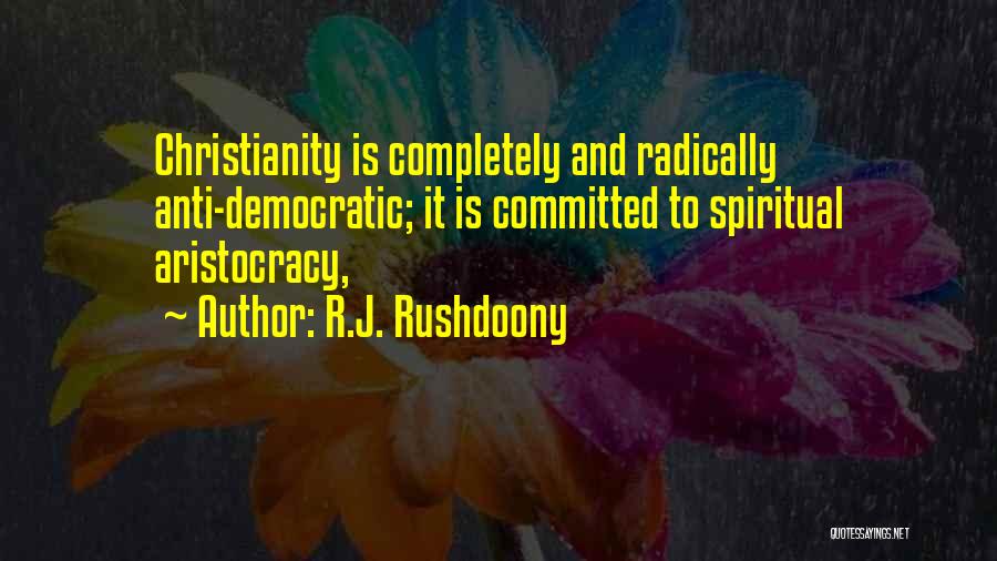 Anti Democratic Quotes By R.J. Rushdoony