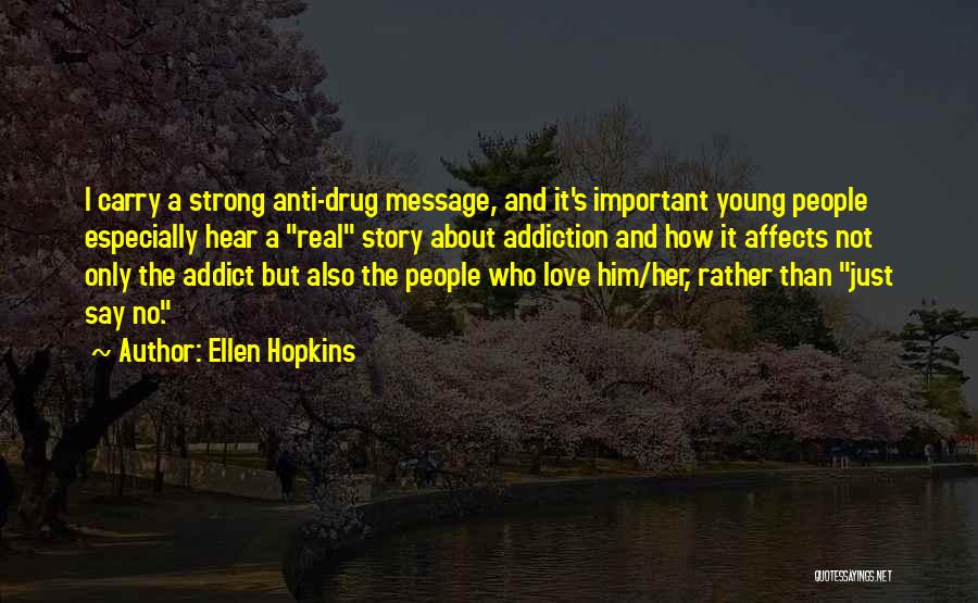 Anti Drug Addiction Quotes By Ellen Hopkins