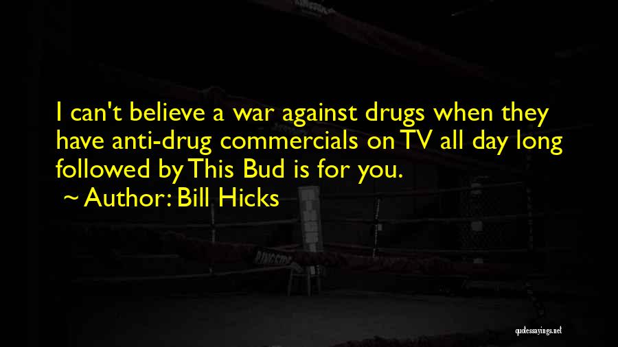 Anti Drug War Quotes By Bill Hicks